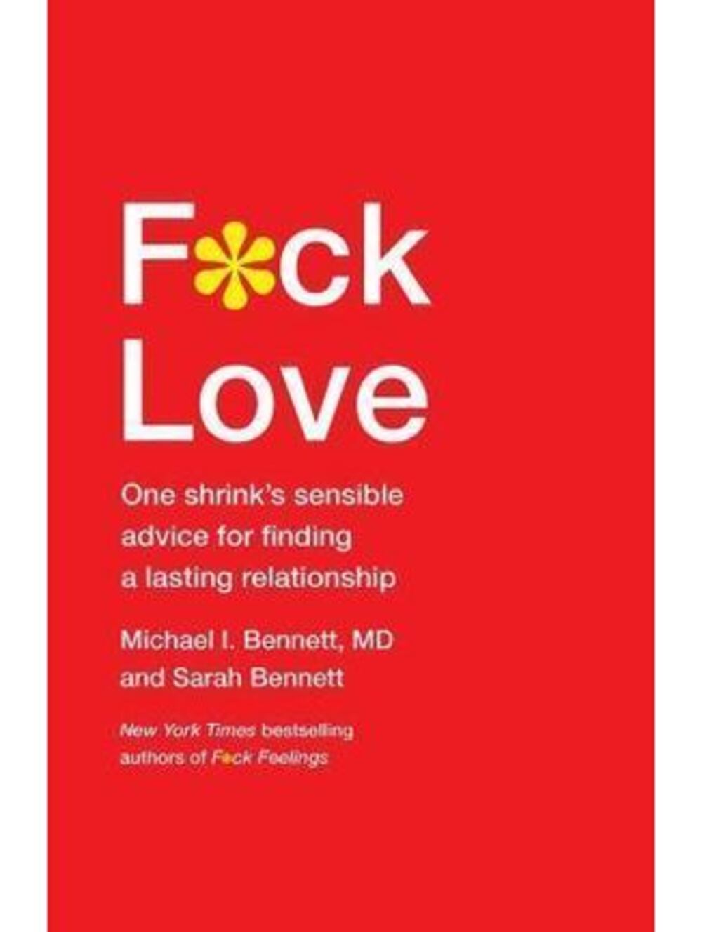F*ck Love : One Shrink's Sensible Advice for Finding a Lasting Relationship...